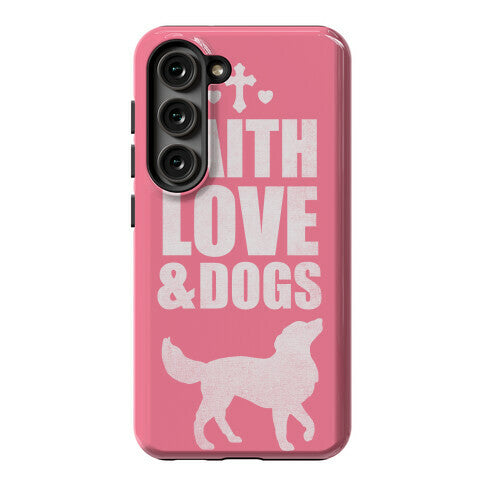 Faith Love & Dogs Phone Case